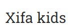 Xifa kids Xifa kids